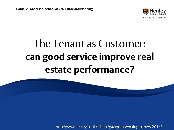 Danielle Sanderson: School of Real Estate and Planning The Tenant as Customer: can good Danielle Sanderson: School of Real Estate and Planning The Tenant as Customer: can good