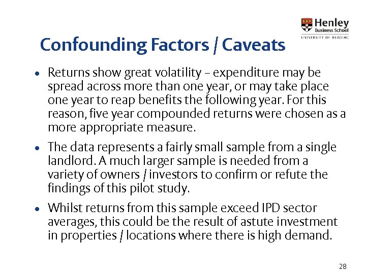 Confounding Factors / Caveats • Returns show great volatility – expenditure may be spread Confounding Factors / Caveats • Returns show great volatility – expenditure may be spread