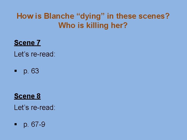 How is Blanche “dying” in these scenes? Who is killing her? Scene 7 Let’s How is Blanche “dying” in these scenes? Who is killing her? Scene 7 Let’s