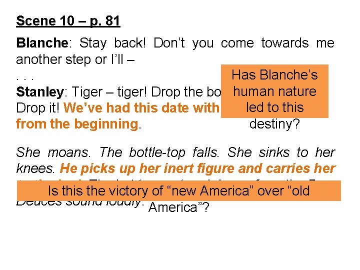 Scene 10 – p. 81 Blanche: Stay back! Don’t you come towards me another Scene 10 – p. 81 Blanche: Stay back! Don’t you come towards me another