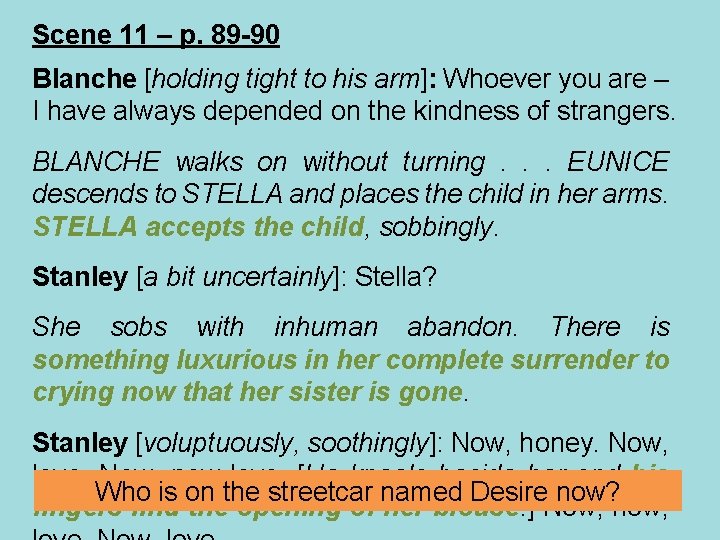 Scene 11 – p. 89 -90 Blanche [holding tight to his arm]: Whoever you