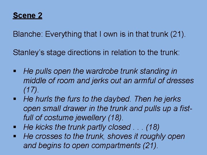 Scene 2 Blanche: Everything that I own is in that trunk (21). Stanley’s stage Scene 2 Blanche: Everything that I own is in that trunk (21). Stanley’s stage