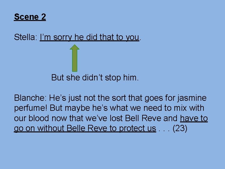 Scene 2 Stella: I’m sorry he did that to you. But she didn’t stop Scene 2 Stella: I’m sorry he did that to you. But she didn’t stop