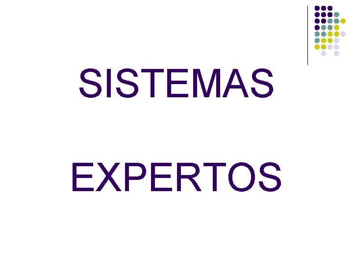 SISTEMAS EXPERTOS 