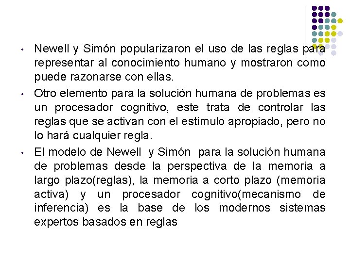  • • • Newell y Simón popularizaron el uso de las reglas para