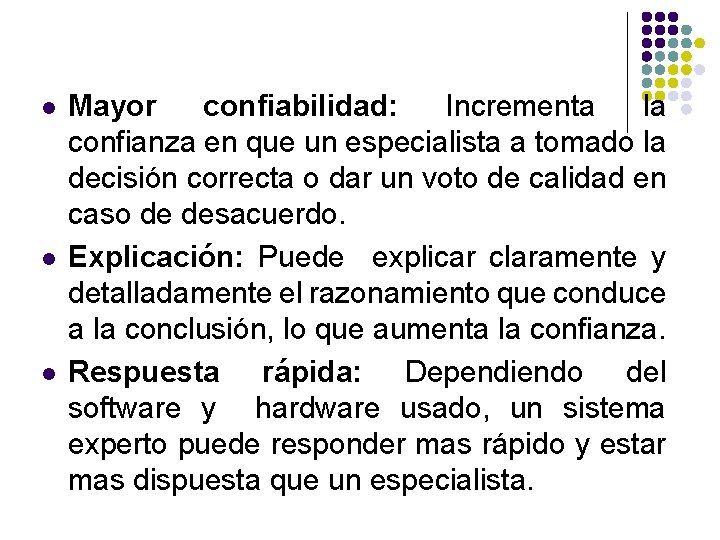 l l l Mayor confiabilidad: Incrementa la confianza en que un especialista a tomado