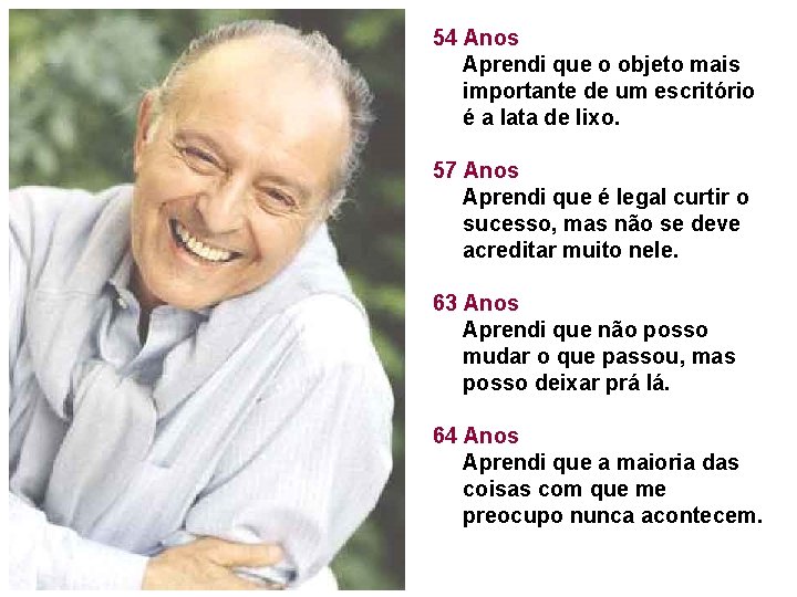 54 Anos Aprendi que o objeto mais importante de um escritório é a lata 54 Anos Aprendi que o objeto mais importante de um escritório é a lata