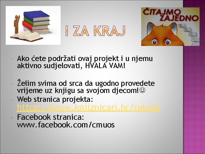  Ako ćete podržati ovaj projekt i u njemu aktivno sudjelovati, HVALA VAM! Želim