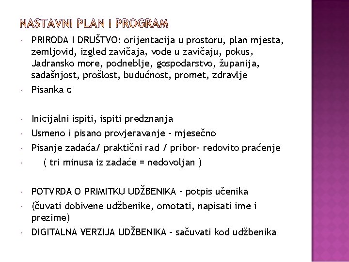  PRIRODA I DRUŠTVO: orijentacija u prostoru, plan mjesta, zemljovid, izgled zavičaja, vode u