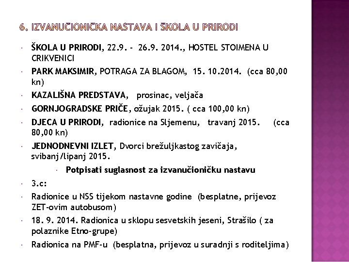  ŠKOLA U PRIRODI, 22. 9. - 26. 9. 2014. , HOSTEL STOIMENA U