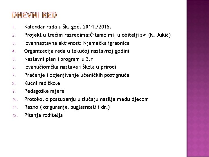 1. Kalendar rada u šk. god. 2014. /2015. 2. Projekt u trećim razredima: Čitamo