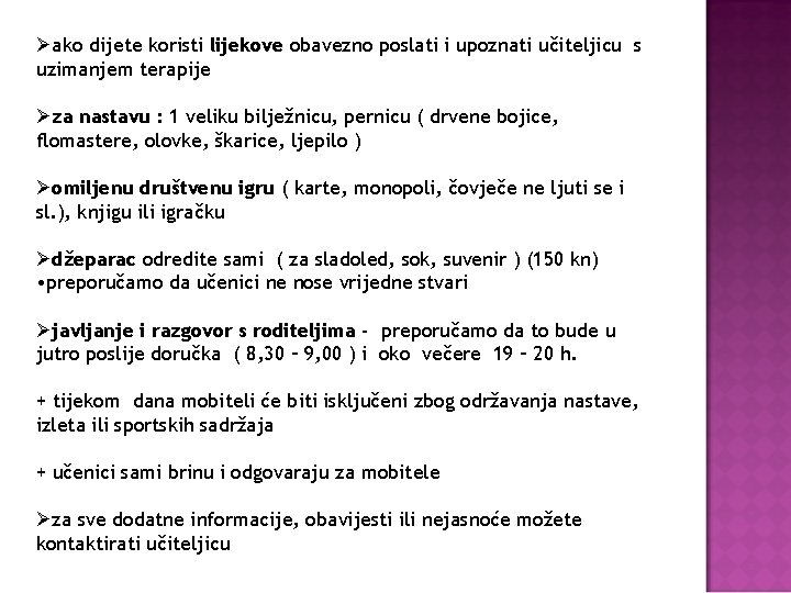 Øako dijete koristi lijekove obavezno poslati i upoznati učiteljicu s uzimanjem terapije Øza nastavu