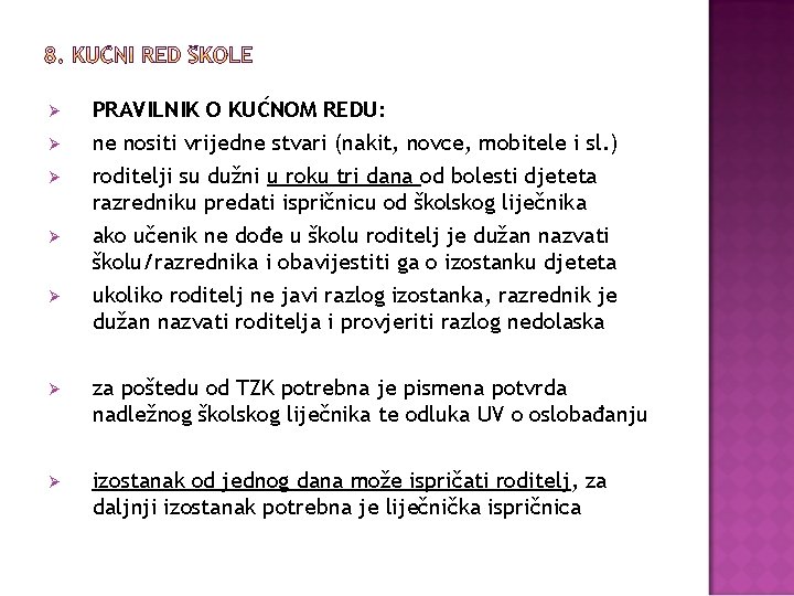 Ø Ø Ø PRAVILNIK O KUĆNOM REDU: ne nositi vrijedne stvari (nakit, novce, mobitele