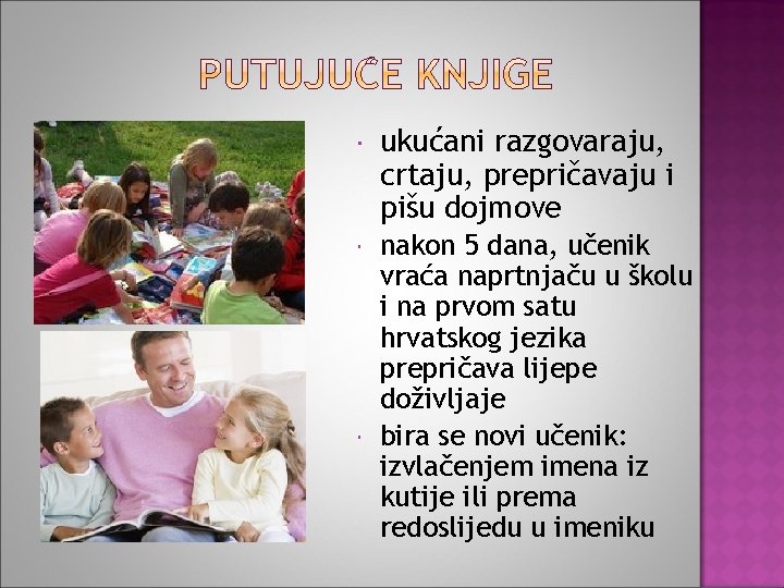  ukućani razgovaraju, crtaju, prepričavaju i pišu dojmove nakon 5 dana, učenik vraća naprtnjaču