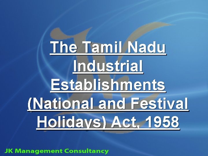 The Tamil Nadu Industrial Establishments (National and Festival Holidays) Act, 1958 