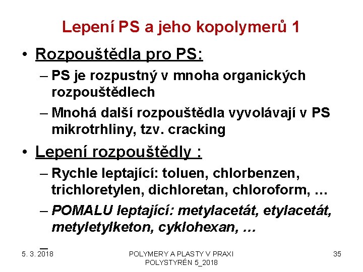 Lepení PS a jeho kopolymerů 1 • Rozpouštědla pro PS: – PS je rozpustný