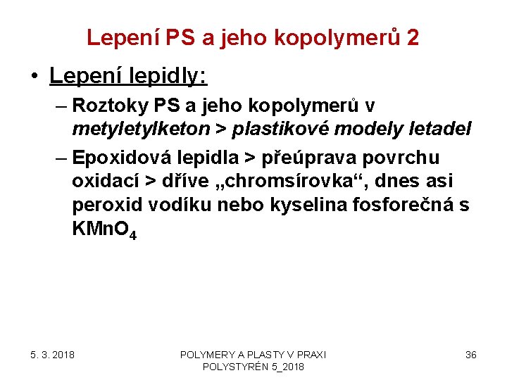 Lepení PS a jeho kopolymerů 2 • Lepení lepidly: – Roztoky PS a jeho