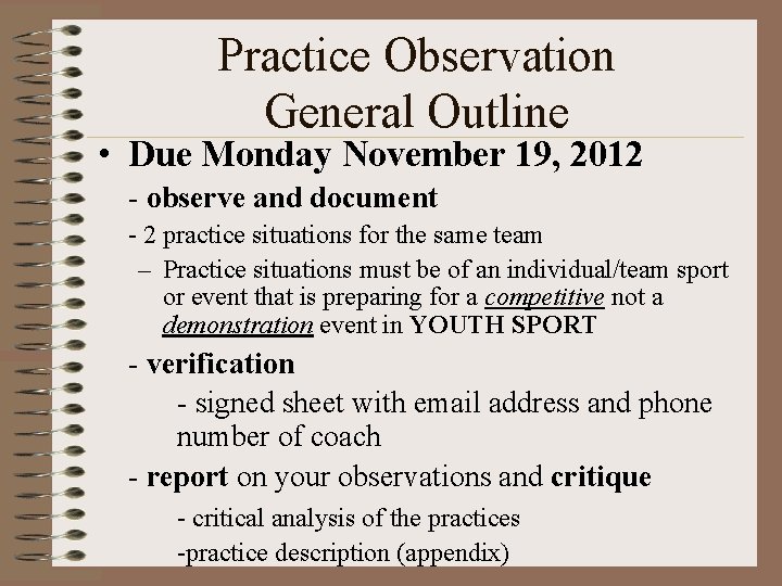 Practice Observation General Outline • Due Monday November 19, 2012 - observe and document