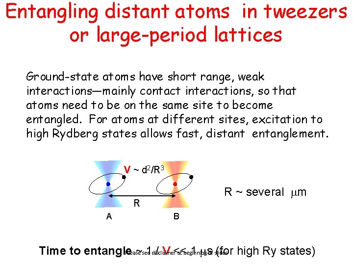 Entangling distant atoms in tweezers or large-period lattices Ground-state atoms have short range, weak Entangling distant atoms in tweezers or large-period lattices Ground-state atoms have short range, weak
