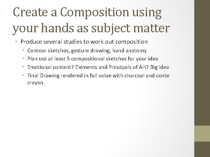 Create a Composition using your hands as subject matter • Produce several studies to