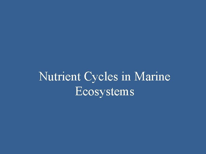 Nutrient Cycles in Marine Ecosystems 