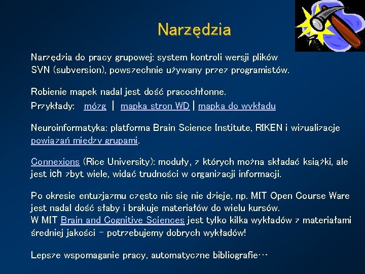 Narzędzia do pracy grupowej: system kontroli wersji plików SVN (subversion), powszechnie używany przez programistów.