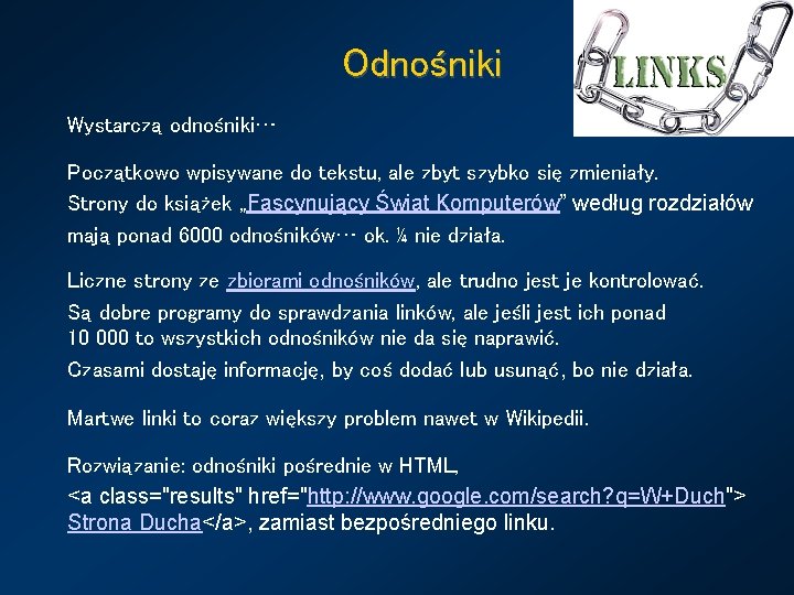 Odnośniki Wystarczą odnośniki… Początkowo wpisywane do tekstu, ale zbyt szybko się zmieniały. Strony do