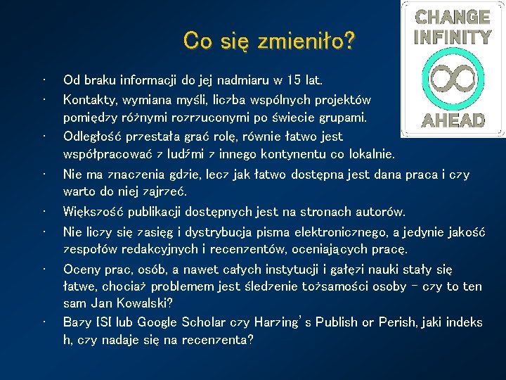 Co się zmieniło? • • Od braku informacji do jej nadmiaru w 15 lat.