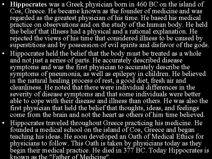  • Hippocrates was a Greek physician born in 460 BC on the island
