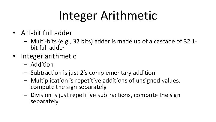 Integer Arithmetic • A 1 -bit full adder – Multi-bits (e. g. , 32