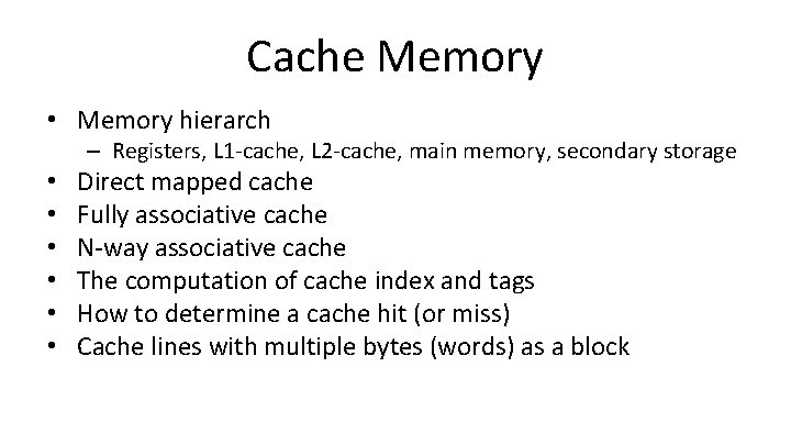 Cache Memory • Memory hierarch – Registers, L 1 -cache, L 2 -cache, main