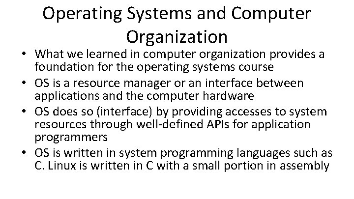 Operating Systems and Computer Organization • What we learned in computer organization provides a