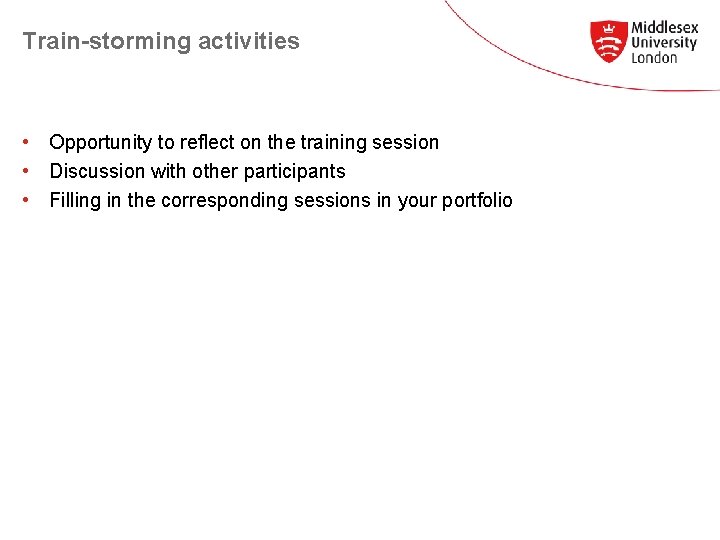 Train-storming activities • Opportunity to reflect on the training session • Discussion with other