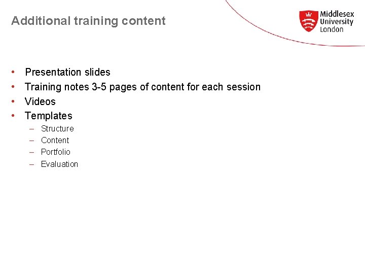 Additional training content • • Presentation slides Training notes 3 -5 pages of content