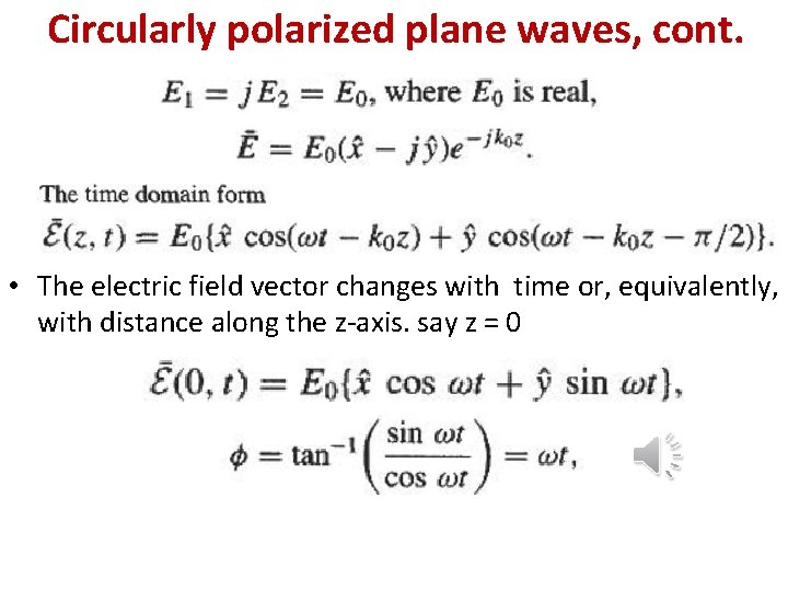 Circularly polarized plane waves, cont. • The electric field vector changes with time or,