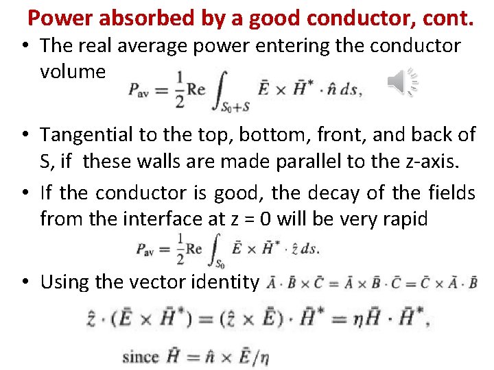 Power absorbed by a good conductor, cont. • The real average power entering the