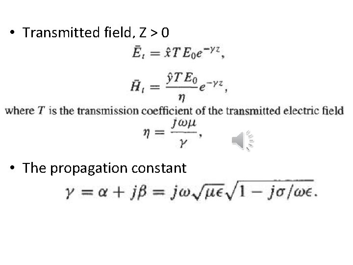  • Transmitted field, Z > 0 • The propagation constant 