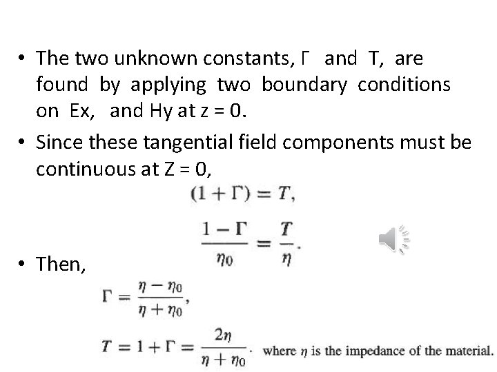  • The two unknown constants, Γ and T, are found by applying two