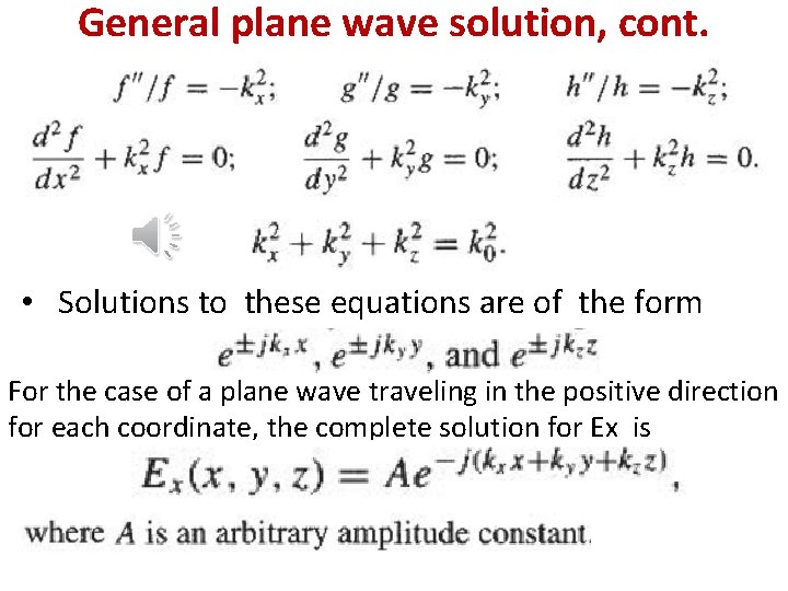 General plane wave solution, cont. • Solutions to these equations are of the form