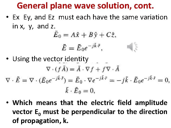 General plane wave solution, cont. • Ex Ey, and Ez must each have the