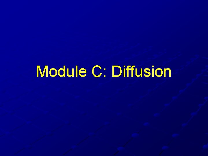 Module C: Diffusion Module C: Diffusion