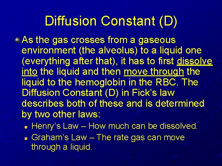 Diffusion Constant (D) As the gas crosses from a gaseous environment (the alveolus) to Diffusion Constant (D) As the gas crosses from a gaseous environment (the alveolus) to