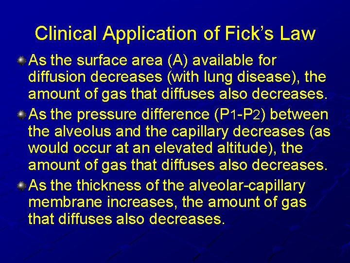Clinical Application of Fick’s Law As the surface area (A) available for diffusion decreases Clinical Application of Fick’s Law As the surface area (A) available for diffusion decreases