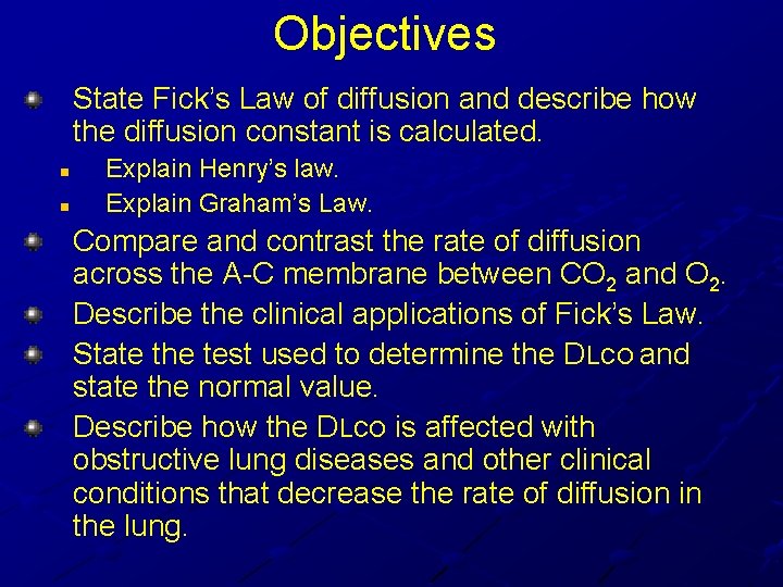 Objectives State Fick’s Law of diffusion and describe how the diffusion constant is calculated. Objectives State Fick’s Law of diffusion and describe how the diffusion constant is calculated.