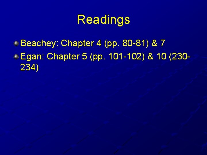 Readings Beachey: Chapter 4 (pp. 80 -81) & 7 Egan: Chapter 5 (pp. 101 Readings Beachey: Chapter 4 (pp. 80 -81) & 7 Egan: Chapter 5 (pp. 101