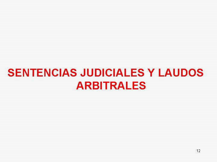 SENTENCIAS JUDICIALES Y LAUDOS ARBITRALES 12 