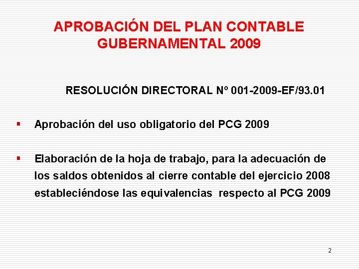 APROBACIÓN DEL PLAN CONTABLE GUBERNAMENTAL 2009 RESOLUCIÓN DIRECTORAL Nº 001 -2009 -EF/93. 01 §