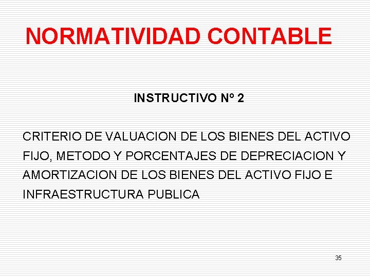 NORMATIVIDAD CONTABLE INSTRUCTIVO Nº 2 CRITERIO DE VALUACION DE LOS BIENES DEL ACTIVO FIJO,