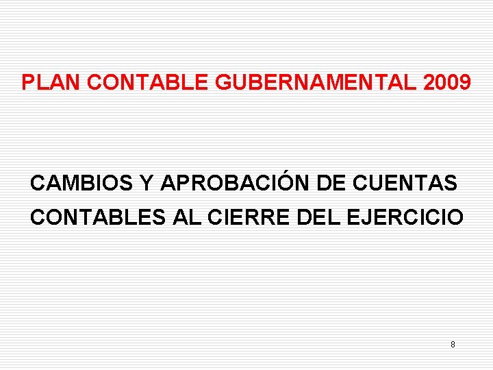 PLAN CONTABLE GUBERNAMENTAL 2009 CAMBIOS Y APROBACIÓN DE CUENTAS CONTABLES AL CIERRE DEL EJERCICIO