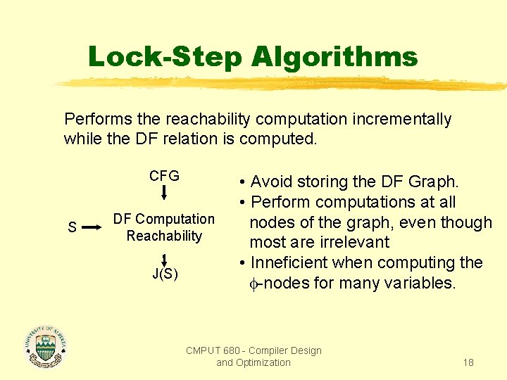 Lock-Step Algorithms Performs the reachability computation incrementally while the DF relation is computed. CFG